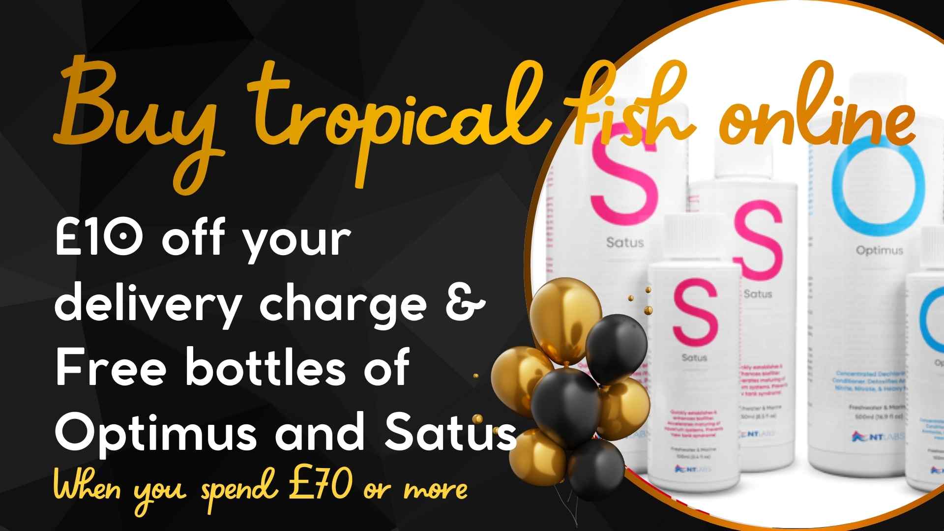 £10 off delivery and free optimus and satus with online fish orders over £70